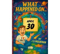 April 30: Amazing stories and brain-teasing puzzles from one unforgettable day in history - perfect for curious minds of all ages.