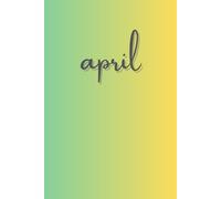 April: A minimalist monthly journal series designed to capture thoughts, ideas, and creativity--one month at a time / 6 x 9 in glossy cover