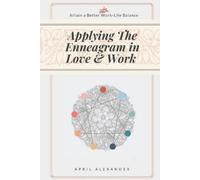 April Alexander Applying The Enneagram In Love And Work (Tascabile)