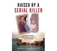 April Balascio Raised by a Serial Killer (Copertina rigida)