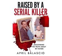 April Balascio Raised by a Serial Killer (Tascabile)