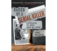 April Balascio Raised by a Serial Killer (Tascabile)