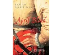 April Blood: Florence and the Plot against the Medici [Lingua inglese]