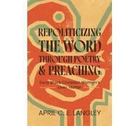 April C. E. Langl Repoliticizing the Word Through Poetry and Preachi (Tascabile)