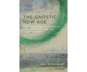 April D. DeConick The Gnostic New Age (Copertina rigida)