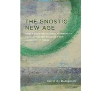 April D. DeConick The Gnostic New Age (Tascabile)