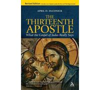 April D. DeConick The Thirteenth Apostle: Revised Edition (Tascabile)