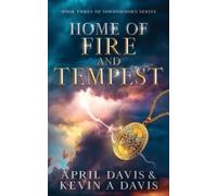 April Davis Kevin A Davis Home of Fire and Tempest (Tascabile)