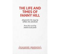 April De Angelis The Life and Times of Fanny Hill (Tascabile)
