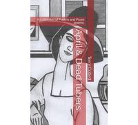 April & Dead Tubers: A Collection of Poems and Prose poems.