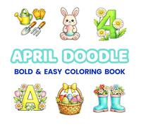 April Doodle Coloring Book for Kids & Adults: 48 Cute Spring, Easter & Garden Coloring Pages for Relaxation, Mindfulness and Creative Fun | Bold & Easy Designs with Large Spaces