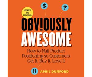April Dunford A Obviously Awesome: How to Nail Product Positioning so Cus (Book)