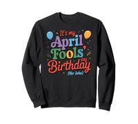 April Fool's Day Birthday Funny Born on April 1st Joke Felpa