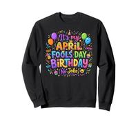 April Fool's Day Birthday Funny Born on April 1st Joke Felpa