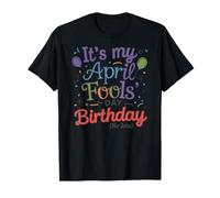 April Fool's Day Birthday Funny Born on April 1st Joke Maglietta