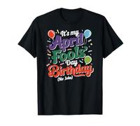 April Fool's Day Birthday Funny Born on April 1st Joke Maglietta