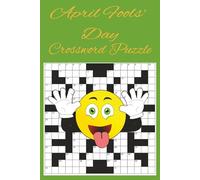 April Fools' Day Crossword Puzzle: Easy-to-Solve April Fools’ Day Crossword Puzzle Book with Silly Clues, Fun Pranks, Laugh-Out-Loud Themes and More | ... for Classrooms, Families and Holiday Fun