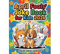 April Fools' Joke Book for Kids 2026: 500+ Funny Jokes with Mazes and Coloring Pages - Easter Basket Stuffers for Boys and Girls Ages 6-12 - Screen- Activity Book for Classroom and Home