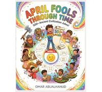 April Fools Through Time: 500+ Ancient Civilization Jokes: Humorous Jokes from Ten Ancient Cultures for Ages 8 to 14