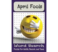 April Fools Word Search: Word Searches with Easy to Read Print about April Fools, Pranks, Jokes, and More I 6 X 9 inches, 110 pages I 50+ Puzzles...Gift for Vacations, Holidays, and Free Times