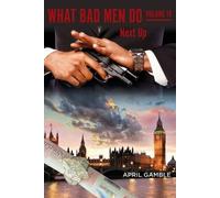 April Gamble What Bad Men Do, Volume IV - Next Up (Tascabile)