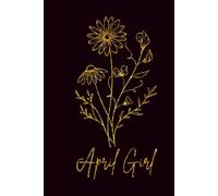 April Girl Notebook: Birth Flower Daisy | 200 page Lined Journal for April Birthdays