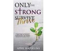 April H Collins Only the Strong Thrive (Copertina rigida)