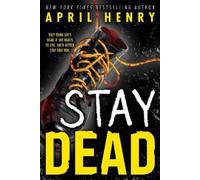 April Henry Stay Dead (Tascabile)