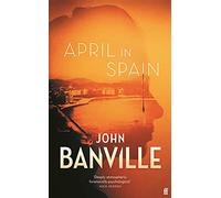 April in Spain: A Strafford and Quirke Mystery