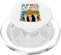 April Is My Birthday Yep The Whole Month Birthday PopSockets PopGrip per MagSafe