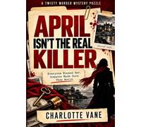 April Isn’t the Real Killer: Everyone Blamed Her. Someone Made Sure They Would.