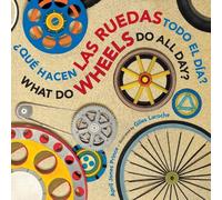 April Jones Pri What Do Wheels Do All Day?/Que hacen las rued (Libro di cartone)