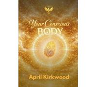 April Kirkwood Your Conscious Body (Tascabile) Golden Revamp