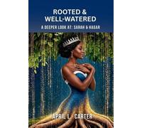April L Carter Rooted and Well-Watered (Tascabile)