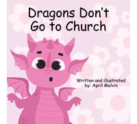 April L Melvin Dragons Don't Go to Church (Tascabile)