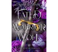 April L Moon Fated to the Warrior Wolf (Tascabile) Hunted Omegas