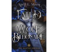 April L. Moon Fated to the Wolf Billionaire: A Fated Mates Wolf Shif (Tascabile)