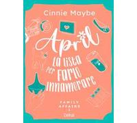 April. La lista per farlo innamorare. Family affairs. Vol. 1