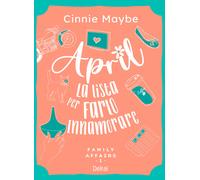 April. La lista per farlo innamorare. Family affairs. Vol. 1 - Maybe Cinnie