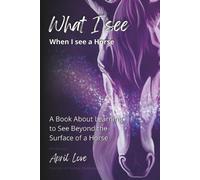 April Love What I See When I See a Horse (Tascabile)