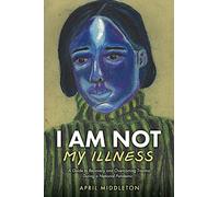 April Middleton I Am Not My Illness (Tascabile)