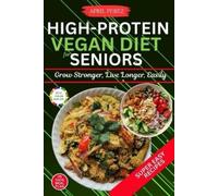 April Perez High Protein Vegan Diet For Seniors (Tascabile)