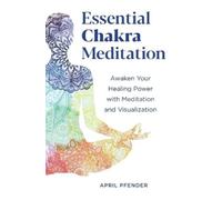 April Pfender Essential Chakra Meditation (Tascabile)