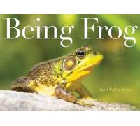 April Pulley Sayre Being Frog (Copertina rigida)