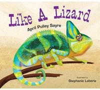 April Pulley Sayre Like a Lizard (Copertina rigida)