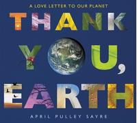 April Pulley Sayre Thank You, Earth (Copertina rigida)