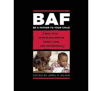 April R. Silver Be a Father to Your Child (Tascabile)