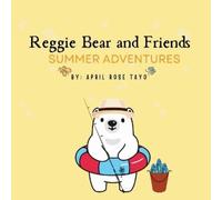 April Rose Tayo Reggie Bear and Friends Summer Adventures (Tascabile)