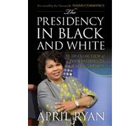 April Ryan The Presidency in Black and White (Tascabile)