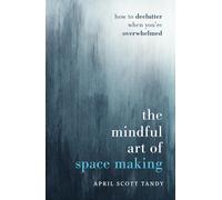 April Scott Tandy The Mindful Art of Space Making (Copertina rigida)